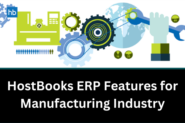 Best ERP Software for Manufacturing Industry – HostBooks ERP